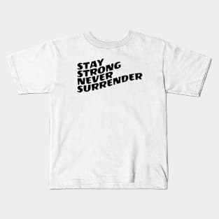 Stay Strong Never Surrender Kids T-Shirt